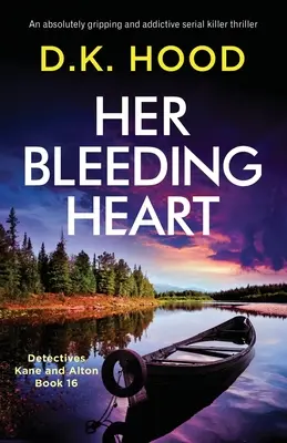 Jej krwawiące serce: Absolutnie trzymający w napięciu i wciągający thriller o seryjnym mordercy - Her Bleeding Heart: An absolutely gripping and addictive serial killer thriller