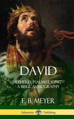 Dawid: pasterz, psalmista, król - biografia biblijna (twarda oprawa) - David: Shepherd, Psalmist, King - A Biblical Biography (Hardcover)