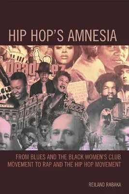 Hip Hop's Amnesia: Od bluesa i ruchu klubów czarnych kobiet do rapu i ruchu hip-hopowego - Hip Hop's Amnesia: From Blues and the Black Women's Club Movement to Rap and the Hip Hop Movement