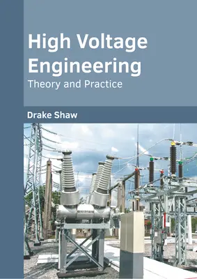 Inżynieria wysokiego napięcia: Teoria i praktyka - High Voltage Engineering: Theory and Practice