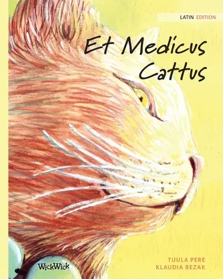 Et Medicus Cattus: Łacińskie wydanie książki The Healer Cat - Et Medicus Cattus: Latin Edition of The Healer Cat