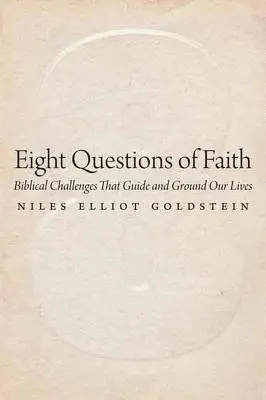 Osiem pytań wiary: Biblijne wyzwania, które prowadzą i ugruntowują nasze życie - Eight Questions of Faith: Biblical Challenges That Guide and Ground Our Lives