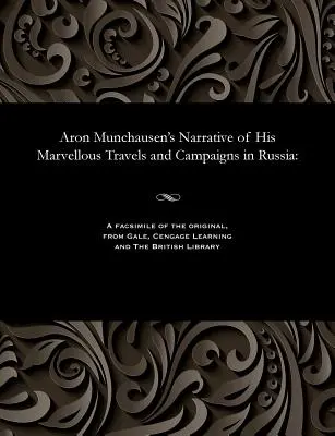 Opowieść Arona Munchausena o jego cudownych podróżach i kampaniach w Rosji - Aron Munchausen's Narrative of His Marvellous Travels and Campaigns in Russia