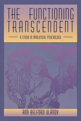 Funkcjonująca transcendencja: Studium z psychologii analitycznej - The Functioning Transcendent: A Study in Analytical Psychology