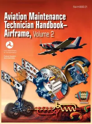 Aviation Maintenance Technician Handbook - Airframe. Tom 2 (FAA-H-8083-31) - Aviation Maintenance Technician Handbook - Airframe. Volume 2 (FAA-H-8083-31)