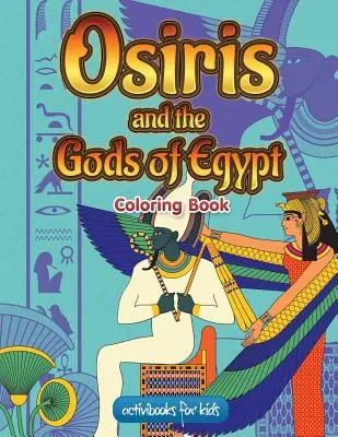 Kolorowanka Ozyrys i bogowie Egiptu - Osiris and the Gods of Egypt Coloring Book