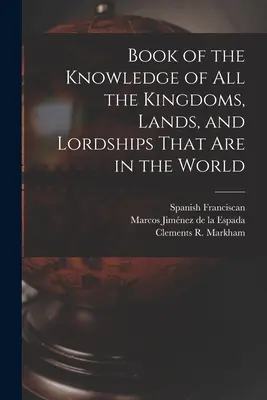 Księga wiedzy o wszystkich królestwach, ziemiach i panowaniach, które są na świecie - Book of the Knowledge of all the Kingdoms, Lands, and Lordships That are in the World