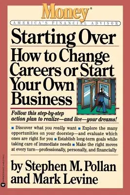 Zaczynając od nowa: jak zmienić karierę lub założyć własną firmę - Starting Over: How to Change Careers or Start Your Own Business