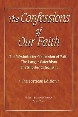 Wyznania naszej wiary z dowodami ESV - The Confessions of Our Faith with ESV Proofs