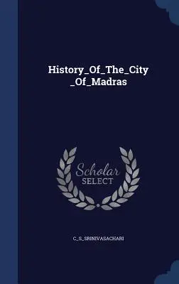 Historia miasta Madras - History_Of_The_City_Of_Madras
