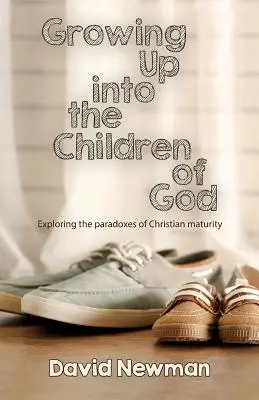 Dorastanie do dzieci Bożych: Odkrywanie paradoksów chrześcijańskiej dojrzałości - Growing Up into the Children of God: Exploring the Paradoxes of Christian Maturity