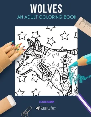 Wilki: KOLOROWANKA DLA DOROSŁYCH: Kolorowanka Wilki dla dorosłych - Wolves: AN ADULT COLORING BOOK: A Wolves Coloring Book For Adults