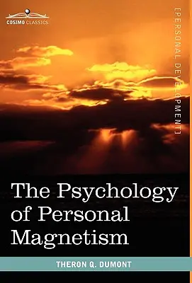 Psychologia osobistego magnetyzmu - The Psychology of Personal Magnetism