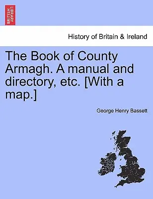 The Book of County Armagh. a Manual and Directory, Etc. [Z mapą]. - The Book of County Armagh. a Manual and Directory, Etc. [With a Map.]