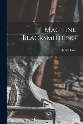 Kowalstwo maszynowe - Machine Blacksmithing