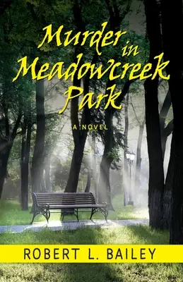 Morderstwo w parku Meadowcreek, powieść - Murder in Meadowcreek Park, A Novel