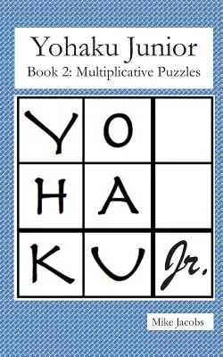 Yohaku Junior Book 2: Zagadki mnożenia - Yohaku Junior Book 2: Multiplicative Puzzles