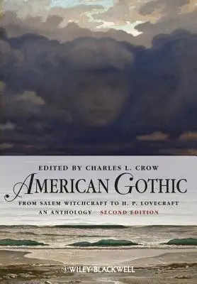 Amerykański gotyk: Antologia od czarów z Salem do H. P. Lovecrafta - American Gothic: An Anthology from Salem Witchcraft to H. P. Lovecraft