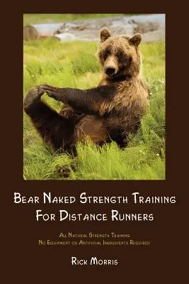 Trening siłowy Bear Naked dla biegaczy długodystansowych - Bear Naked Strength Training for Distance Runners