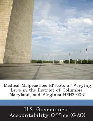 Błąd w sztuce lekarskiej: Skutki różnych przepisów w Dystrykcie Kolumbii, Maryland i Wirginii: Hehs-00-5 - Medical Malpractice: Effects of Varying Laws in the District of Columbia, Maryland, and Virginia: Hehs-00-5