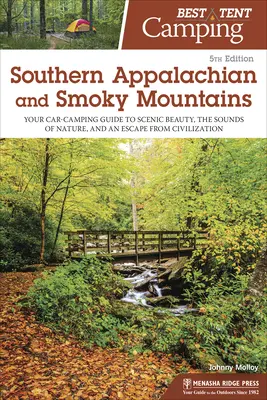 Najlepszy kemping namiotowy: Południowe Appalachy i Góry Smoky: Your Car-Camping Guide to Scenic Beauty, the Sounds of Nature, and an Escape from Civiliz - Best Tent Camping: Southern Appalachian and Smoky Mountains: Your Car-Camping Guide to Scenic Beauty, the Sounds of Nature, and an Escape from Civiliz
