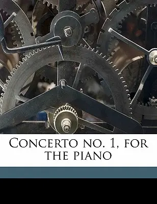 Koncert nr 1 na fortepian - Concerto No. 1, for the Piano