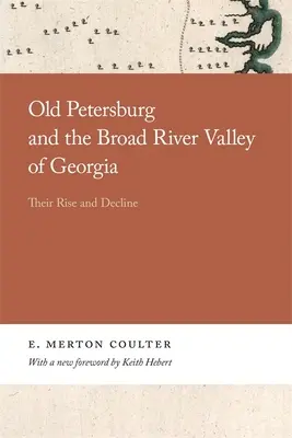 Stary Petersburg i dolina rzeki Broad w Georgii: Ich wzrost i upadek - Old Petersburg and the Broad River Valley of Georgia: Their Rise and Decline