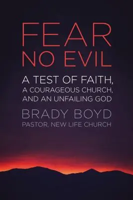 Nie bój się zła: próba wiary, odważny Kościół i niezawodny Bóg - Fear No Evil: A Test of Faith, a Courageous Church, and an Unfailing God