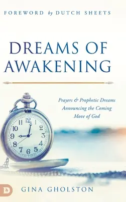 Marzenia o przebudzeniu: Modlitwy i prorocze sny zapowiadające nadchodzący ruch Boga - Dreams of Awakening: Prayers and Prophetic Dreams Announcing the Coming Move of God