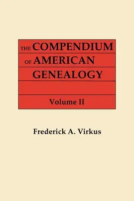 Kompendium amerykańskiej genealogii: First Families of America. a Genealogical Encyclopedia of the United States. in Seven Volumes. Tom II - Compendium of American Genealogy: First Families of America. a Genealogical Encyclopedia of the United States. in Seven Volumes. Volume II