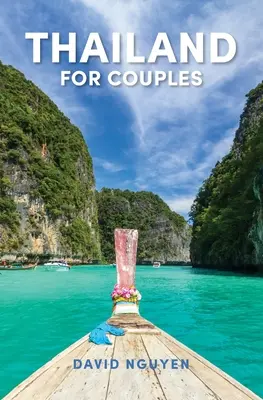 Tajlandia dla par: Przewodnik turystyczny - Thailand for Couples: Travel Guide