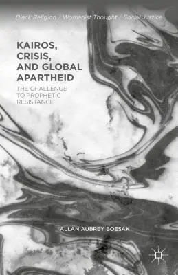 Kairos, kryzys i globalny apartheid: wyzwanie dla proroczego oporu - Kairos, Crisis, and Global Apartheid: The Challenge to Prophetic Resistance