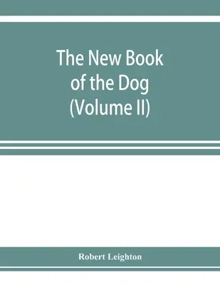 Nowa księga psa; kompleksowa historia naturalna psów brytyjskich i ich zagranicznych krewnych, z rozdziałami na temat prawa, hodowli, zarządzania hodowlą - The new book of the dog; a comprehensive natural history of British dogs and their foreign relatives, with chapters on law, breeding, kennel managemen