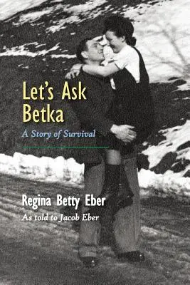 Let's Ask Betka: Historia przetrwania - Let's Ask Betka: A Story of Survival