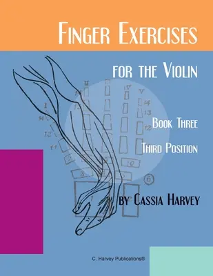 Ćwiczenia palców na skrzypce, zeszyt trzeci, trzecia pozycja - Finger Exercises for the Violin, Book Three, Third Position