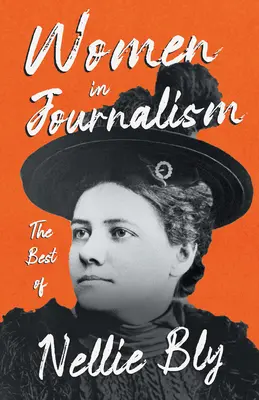 Kobiety w dziennikarstwie - najlepsze książki Nellie Bly - Women in Journalism - The Best of Nellie Bly