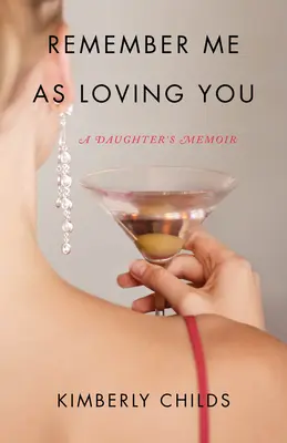 Remember Me as Loving You: Pamiętnik córki - Remember Me as Loving You: A Daughter's Memoir