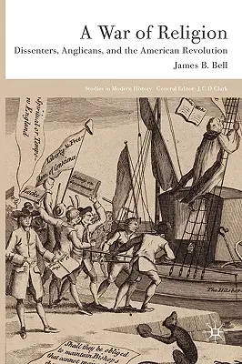 Wojna religijna: Dysydenci, anglikanie i rewolucja amerykańska - A War of Religion: Dissenters, Anglicans and the American Revolution