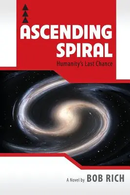 Spirala wznosząca: ostatnia szansa ludzkości - Ascending Spiral: Humanity's Last Chance