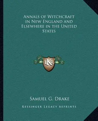 Kroniki czarów w Nowej Anglii i innych miejscach w Stanach Zjednoczonych - Annals of Witchcraft in New England and Elsewhere in the United States