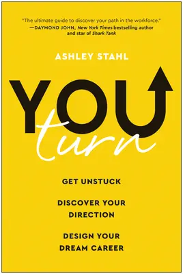 You Turn: Uwolnij się, odkryj swój kierunek i zaprojektuj swoją wymarzoną karierę - You Turn: Get Unstuck, Discover Your Direction, and Design Your Dream Career
