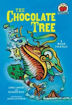 Czekoladowe drzewo: [Bajka ludowa Majów] - The Chocolate Tree: [A Mayan Folktale]