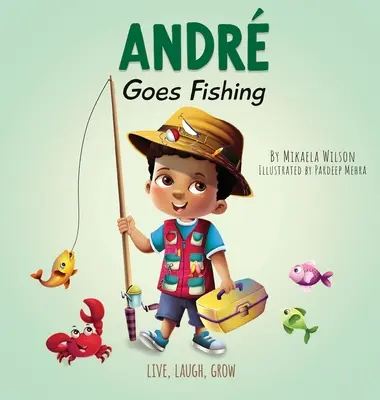 Andr Goes Fishing: Opowieść o magii wyobraźni dla dzieci w wieku 2-8 lat - Andr Goes Fishing: A Story About the Magic of Imagination for Kids Ages 2-8