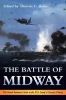 Bitwa o Midway: The Naval Institute Guide to the U.S. Navy's Greatest Victory (Przewodnik po największym zwycięstwie Marynarki Wojennej Stanów Zjednoczonych) - The Battle of Midway: The Naval Institute Guide to the U.S. Navy's Greatest Victory