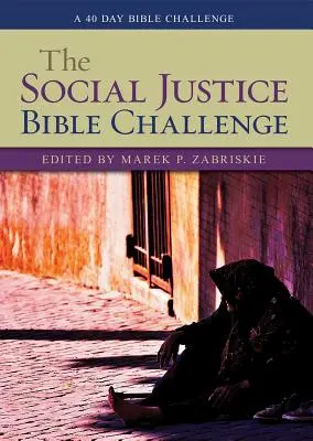 Biblijne wyzwanie sprawiedliwości społecznej: 40-dniowe wyzwanie biblijne - The Social Justice Bible Challenge: A 40 Day Bible Challenge