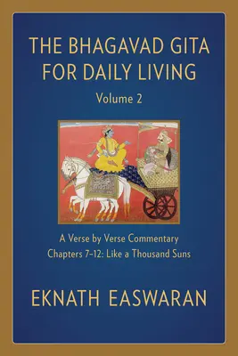 The Bhagavad Gita for Daily Living, Volume 2: A Verse-By-Verse Commentary: Rozdziały 7-12 Jak tysiąc słońc - The Bhagavad Gita for Daily Living, Volume 2: A Verse-By-Verse Commentary: Chapters 7-12 Like a Thousand Suns