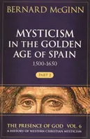 Mistycyzm w złotym wieku Hiszpanii (1500-1650), 6: Część 2 - Mysticism in the Golden Age of Spain (1500-1650), 6: Part 2