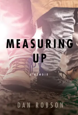 Measuring Up: Pamiętnik ojców i synów - Measuring Up: A Memoir of Fathers and Sons