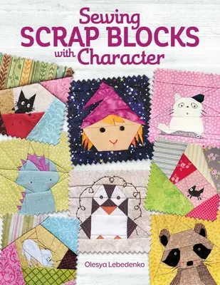 Szycie bloków ze złomu z charakterem - Sewing Scrap Blocks with Character