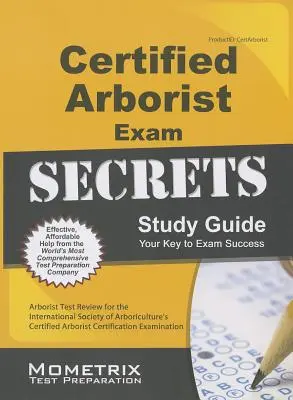 Tajniki egzaminu na certyfikowanego arborystę: Arborist Test Review for the International Society of Arboriculture's Certified Arborist Certification Ex - Certified Arborist Exam Secrets Study Guide: Arborist Test Review for the International Society of Arboriculture's Certified Arborist Certification Ex